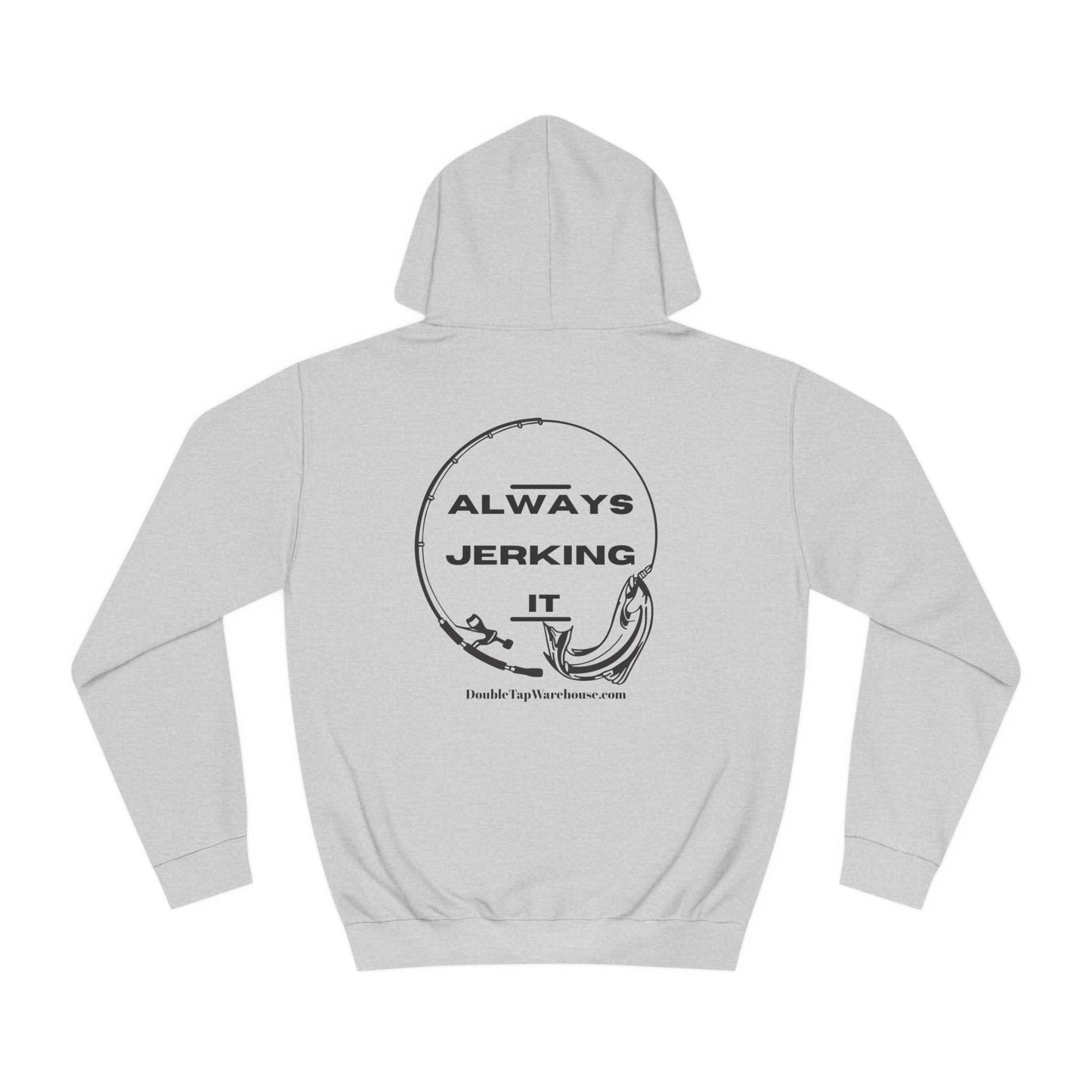 Fishing Hoodie, Funny Always Jerking it Design, Fishing Lover Gift, Fishing Sweatshirt, Fisherman Hooded Sweatshirt, Fishing Apparel,