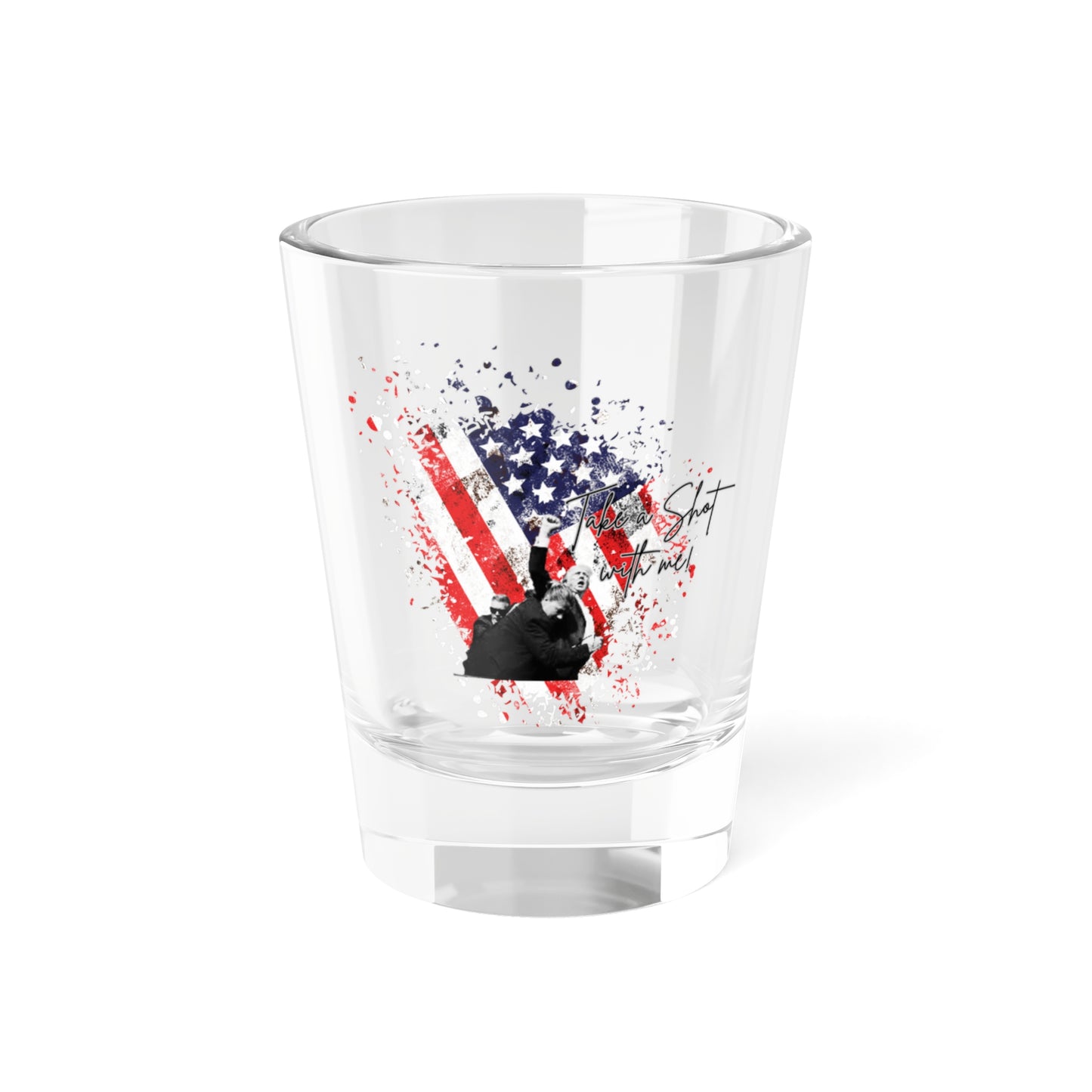 Trump "Take a shot with me" Shot glass, Donald Trump