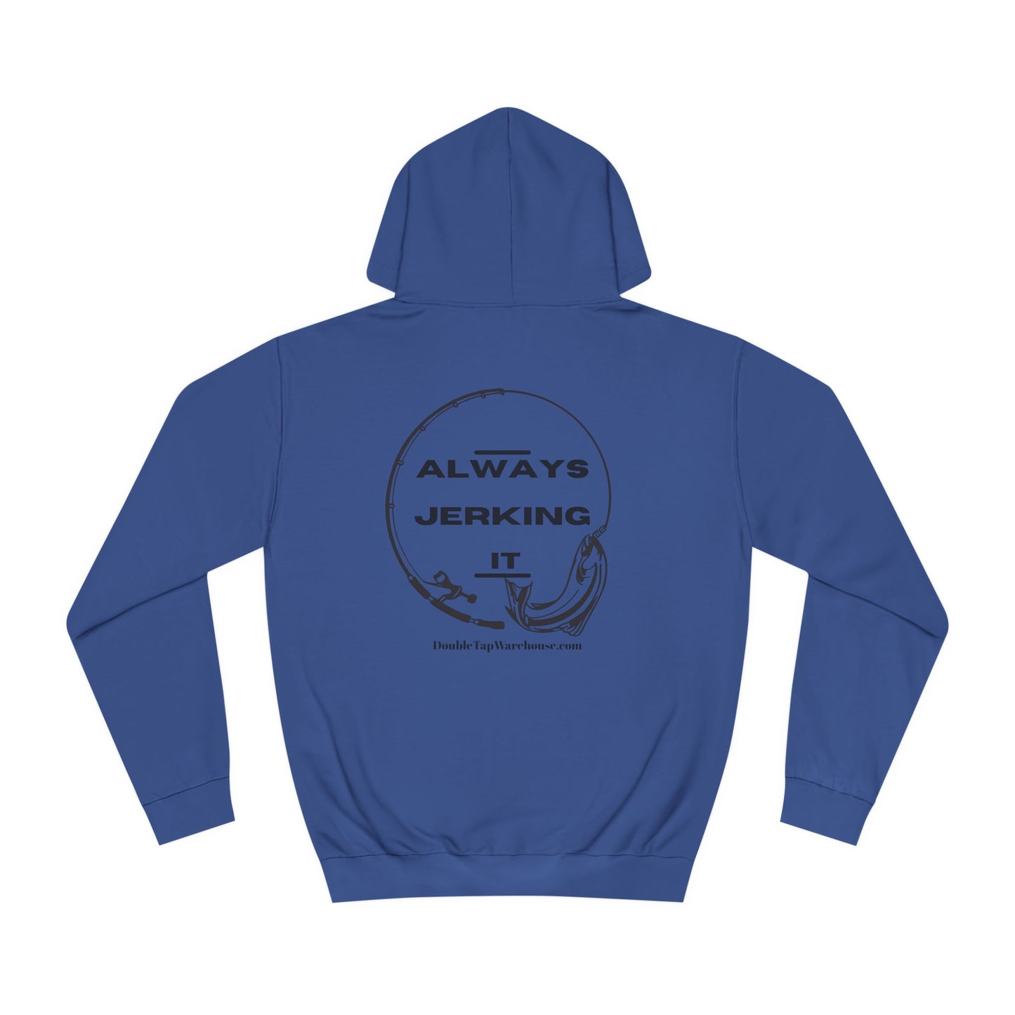 Fishing Hoodie, Funny Always Jerking it Design, Fishing Lover Gift, Fishing Sweatshirt, Fisherman Hooded Sweatshirt, Fishing Apparel,