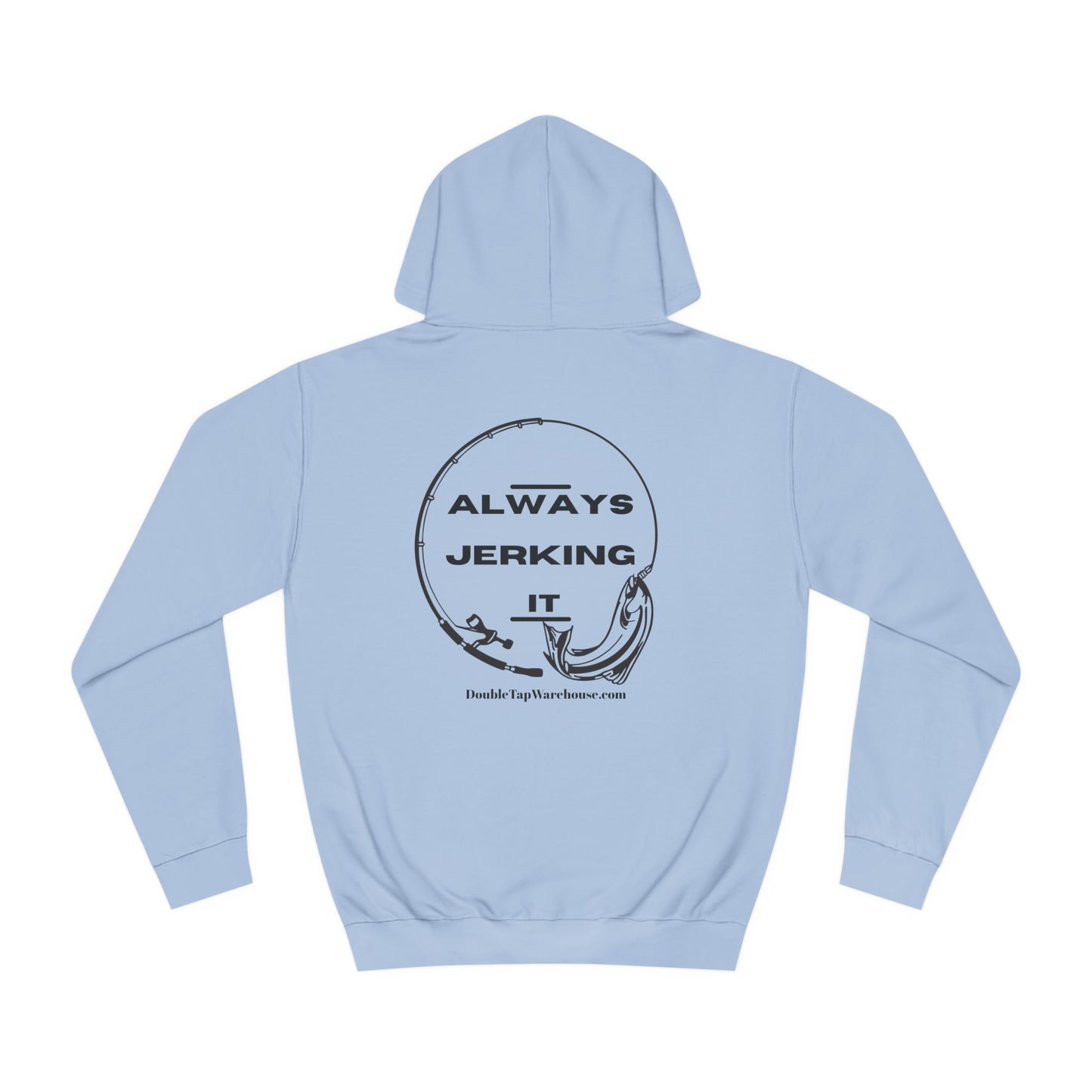 Fishing Hoodie, Funny Always Jerking it Design, Fishing Lover Gift, Fishing Sweatshirt, Fisherman Hooded Sweatshirt, Fishing Apparel,